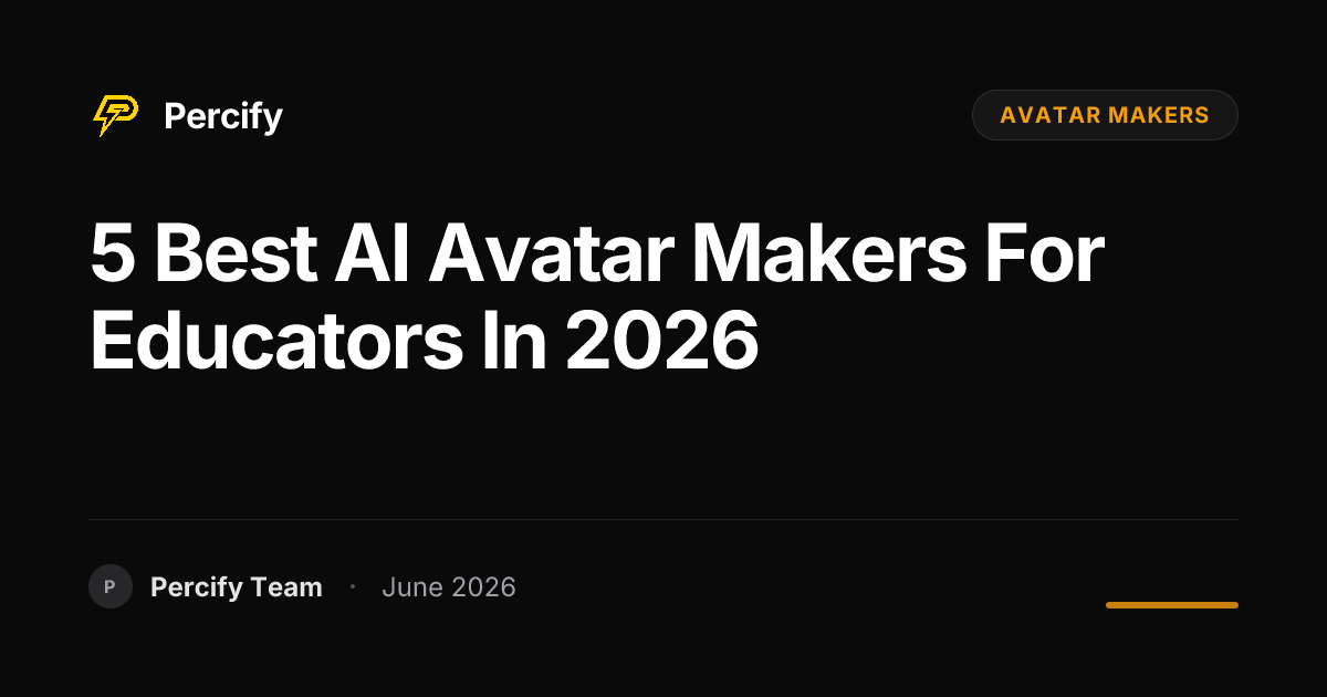 5 Best AI Avatar Makers for Educators in 2026 - Percify AI Avatar Blog Cover