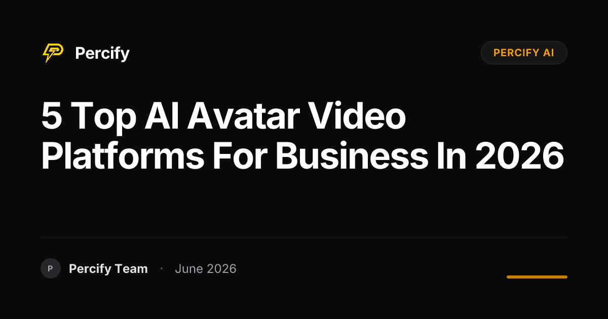 5 Top AI Avatar Video Platforms for Business in 2026 - Percify AI Avatar Blog Cover