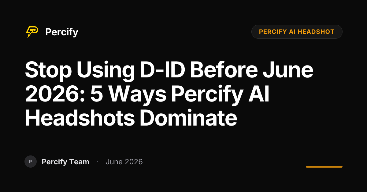Stop Using D-ID Before June 2026: 5 Ways Percify AI Headshots Dominate - Percify AI Avatar Blog Cover