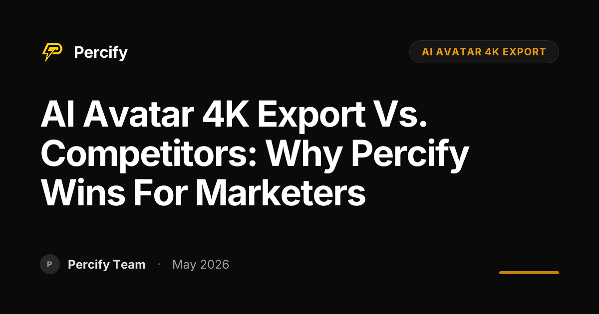 AI Avatar 4K Export vs. Competitors: Why Percify Wins for Marketers - Percify AI Avatar Blog Cover