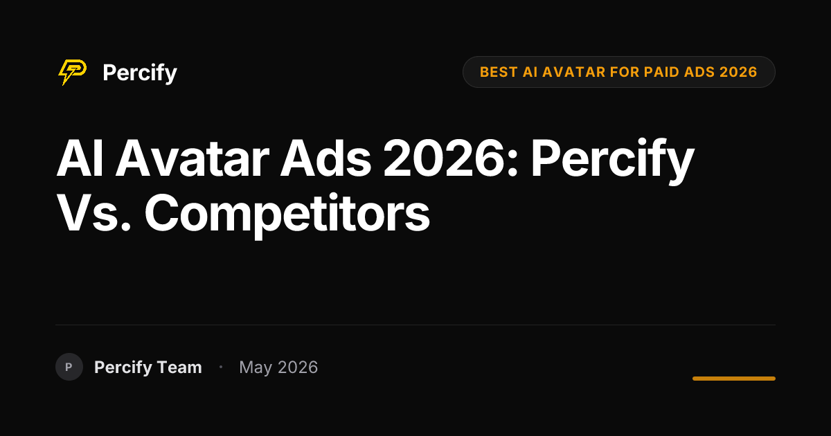 AI Avatar Ads 2026: Percify vs. Competitors - Percify AI Avatar Blog Cover