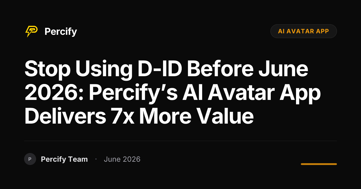 Stop Using D-ID Before June 2026: Percify’s AI Avatar App Delivers 7x More Value - Percify AI Avatar Blog Cover