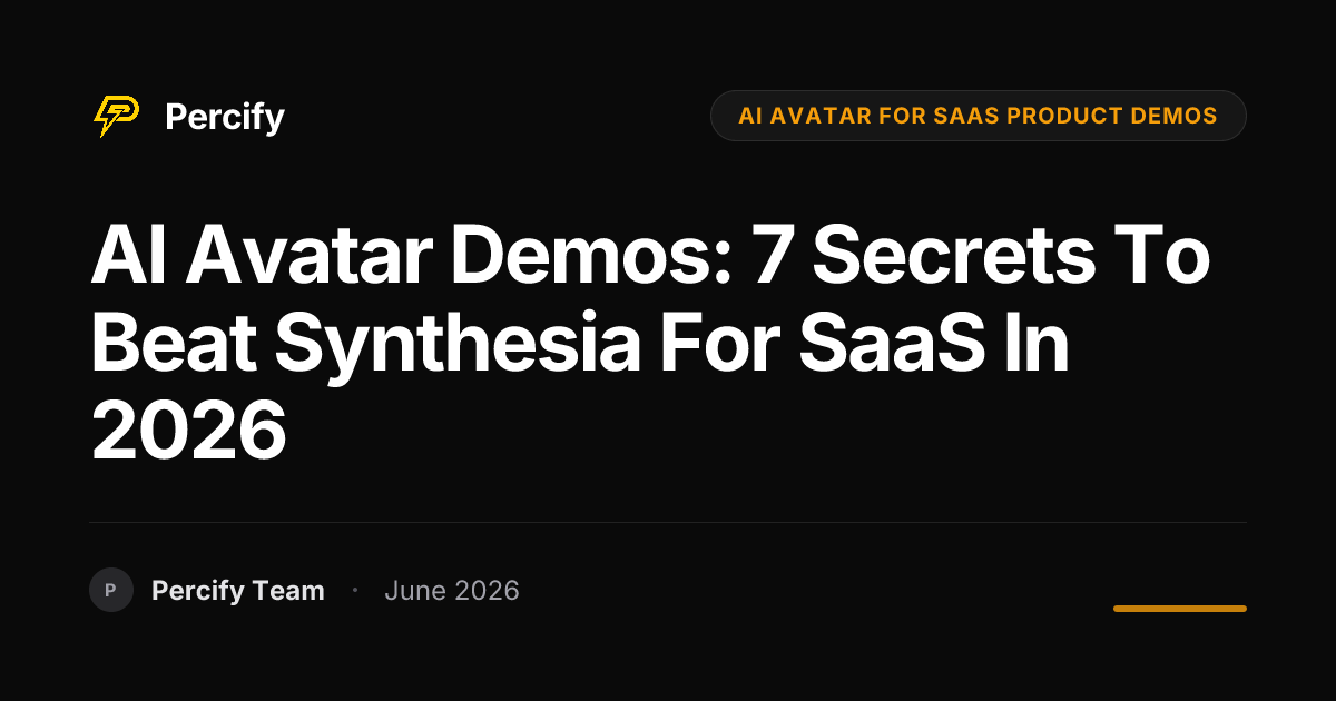 AI Avatar Demos: 7 Secrets to Beat Synthesia for SaaS in 2026 - Percify AI Avatar Blog Cover