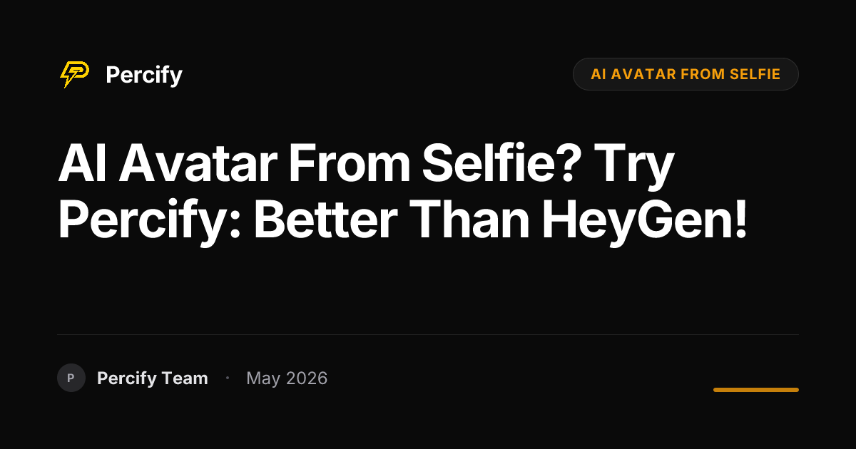 AI Avatar from Selfie? Try Percify: Better Than HeyGen! - Percify AI Avatar Blog Cover