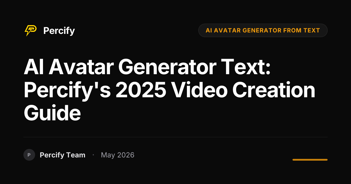 AI Avatar Generator Text: Percify's 2025 Video Creation Guide - Percify AI Avatar Blog Cover