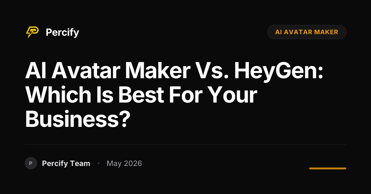 AI Avatar Maker vs. HeyGen: Which is Best for Your Business? - Percify AI Avatar Blog Cover