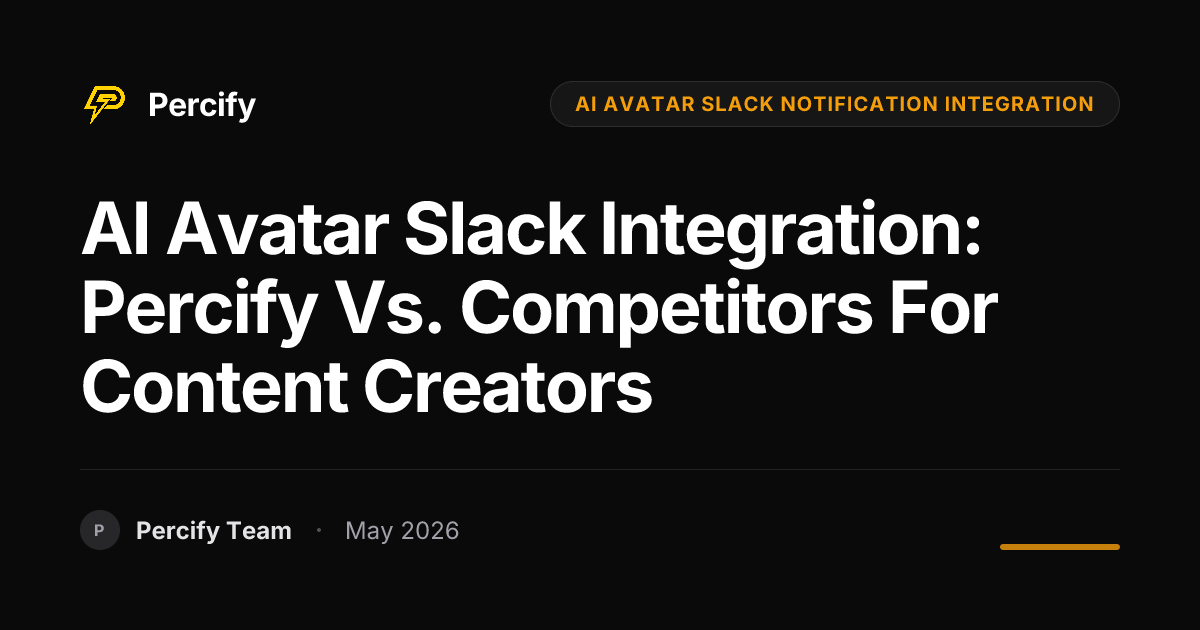 AI Avatar Slack Integration: Percify vs. Competitors for Content Creators - Percify AI Avatar Blog Cover
