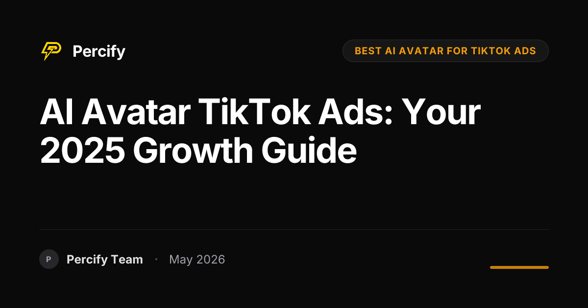 AI Avatar TikTok Ads: Your 2025 Growth Guide - Percify AI Avatar Blog Cover