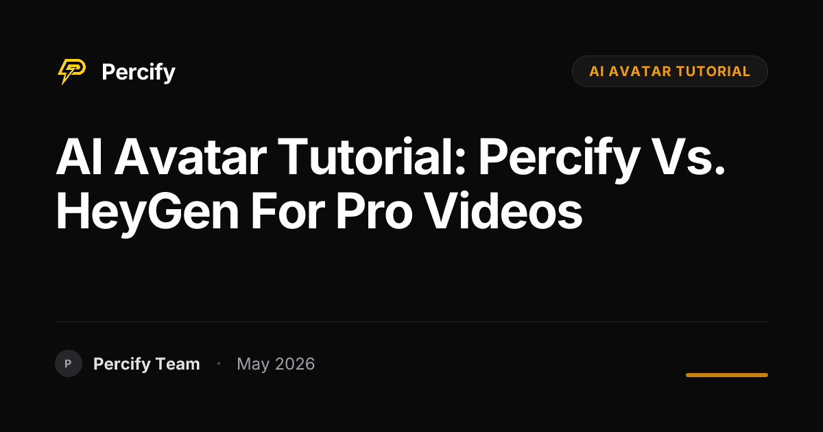 AI Avatar Tutorial: Percify vs. HeyGen for Pro Videos - Percify AI Avatar Blog Cover
