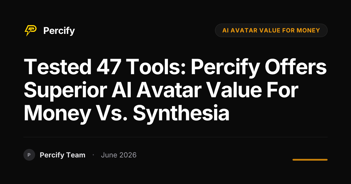 Tested 47 Tools: Percify Offers Superior AI Avatar Value for Money vs. Synthesia - Percify AI Avatar Blog Cover