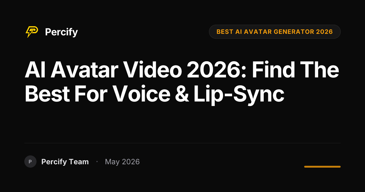 AI Avatar Video 2026: Find the Best for Voice & Lip-Sync - Percify AI Avatar Blog Cover