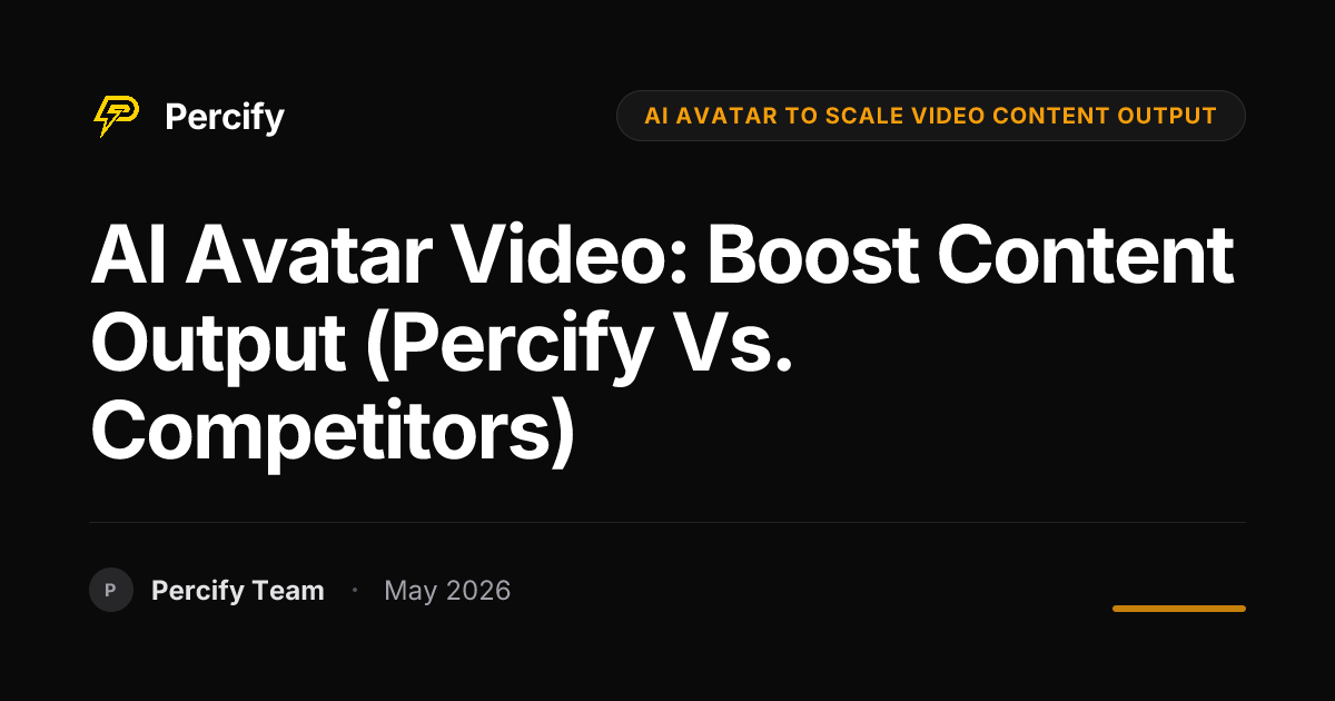AI Avatar Video: Boost Content Output (Percify vs. Competitors) - Percify AI Avatar Blog Cover