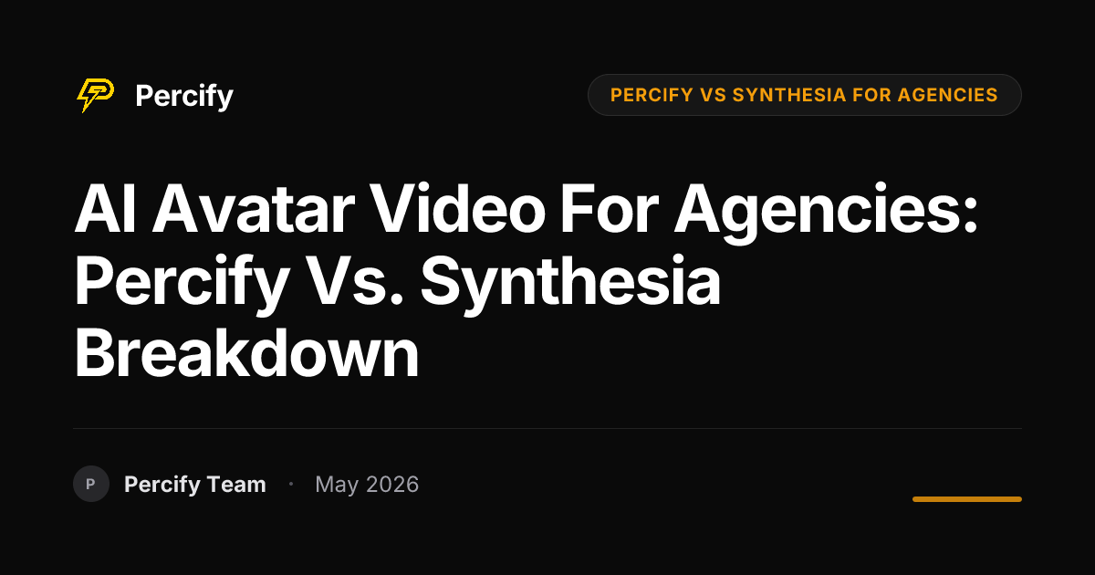 AI Avatar Video for Agencies: Percify vs. Synthesia Breakdown - Percify AI Avatar Blog Cover