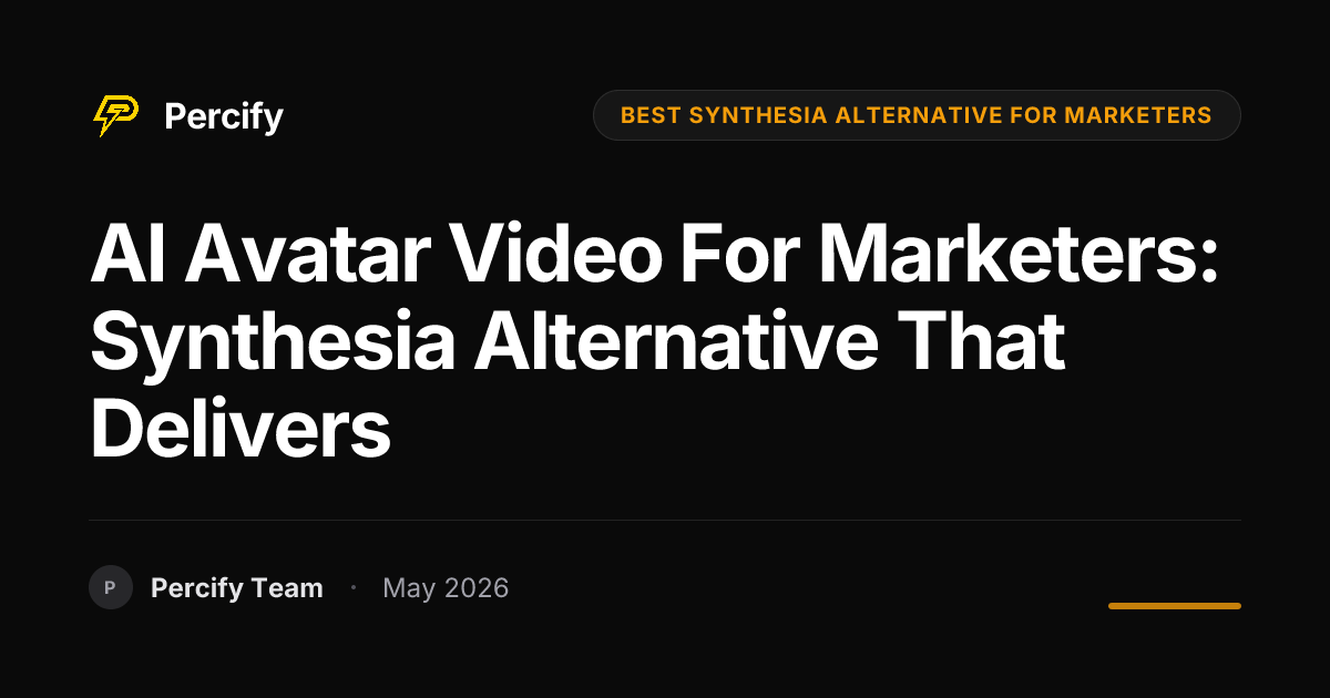 AI Avatar Video for Marketers: Synthesia Alternative That Delivers - Percify AI Avatar Blog Cover