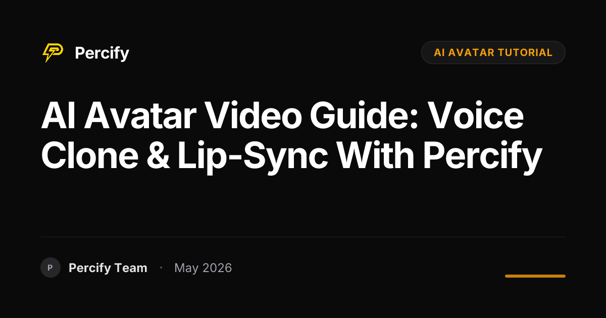 AI Avatar Video Guide: Voice Clone & Lip-Sync with Percify - Percify AI Avatar Blog Cover