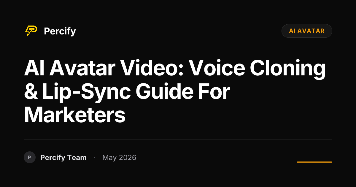 AI Avatar Video: Voice Cloning & Lip-Sync Guide for Marketers - Percify AI Avatar Blog Cover
