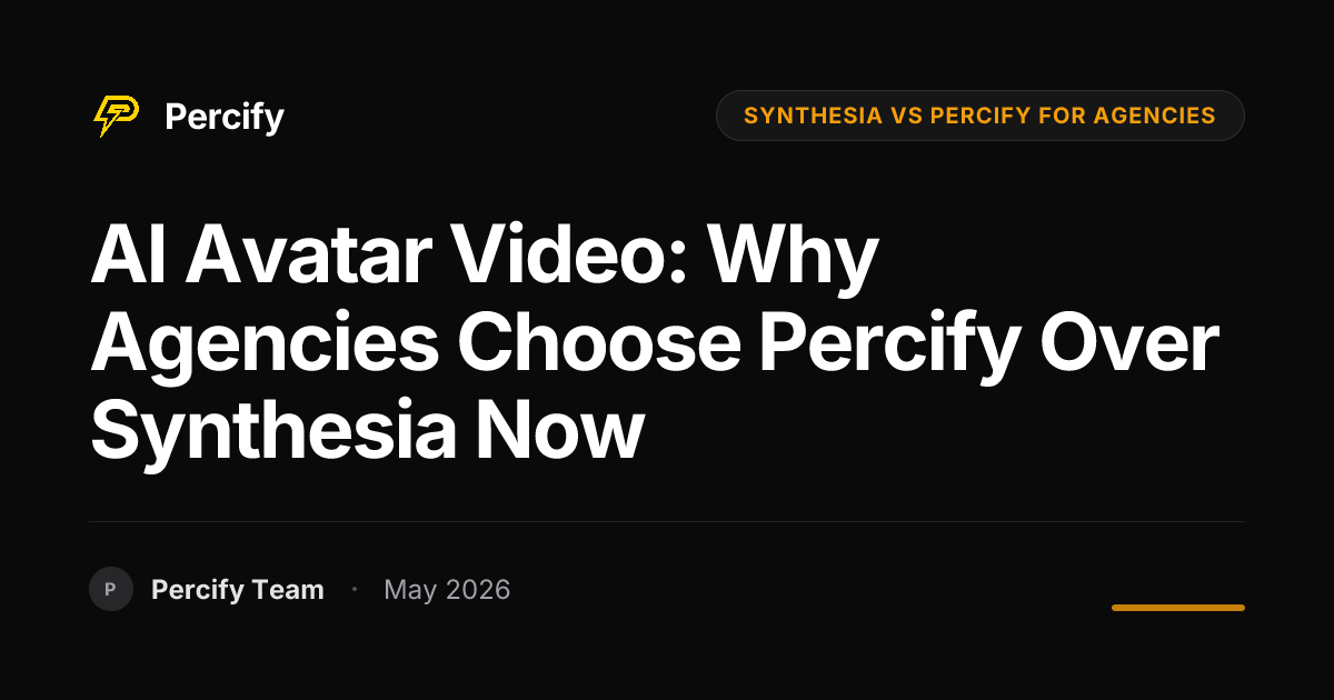 AI Avatar Video: Why Agencies Choose Percify Over Synthesia Now - Percify AI Avatar Blog Cover