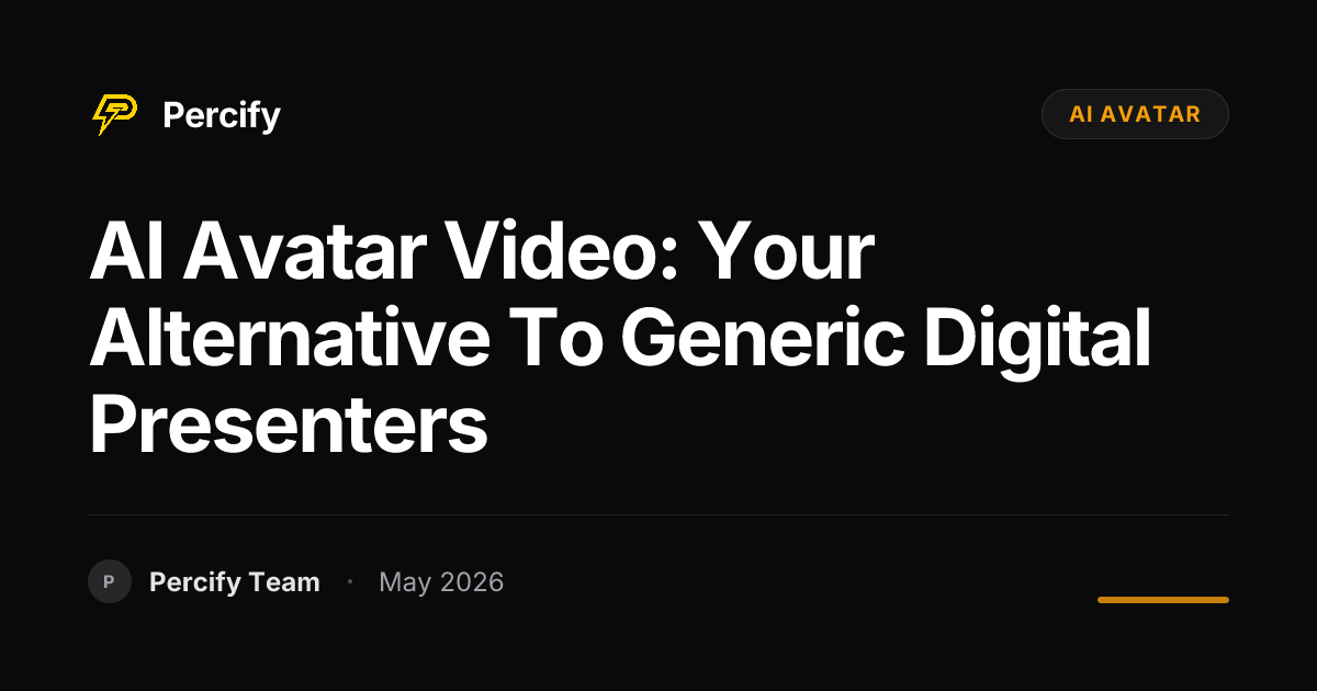 AI Avatar Video: Your Alternative to Generic Digital Presenters - Percify AI Avatar Blog Cover