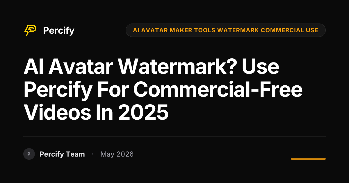 AI Avatar Watermark? Use Percify for Commercial-Free Videos in 2025 - Percify AI Avatar Blog Cover