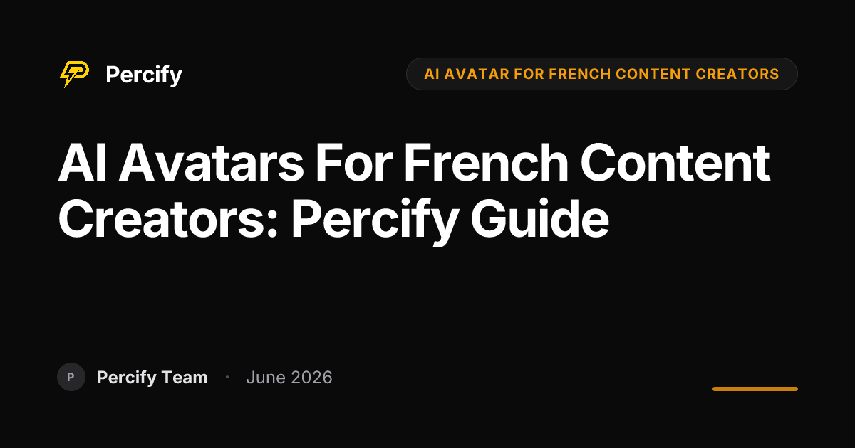 AI Avatars for French Content Creators: Percify Guide - Percify AI Avatar Blog Cover