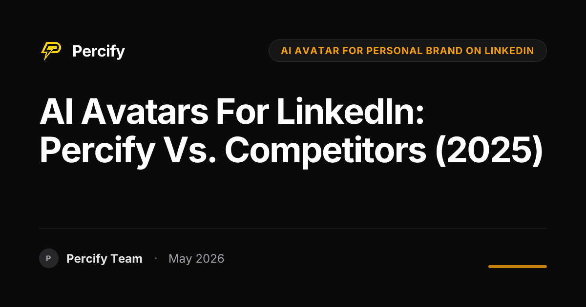AI Avatars for LinkedIn: Percify vs. Competitors (2025) - Percify AI Avatar Blog Cover