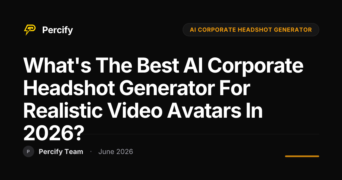 What's the best AI corporate headshot generator for realistic video avatars in 2026? - Percify AI Avatar Blog Cover