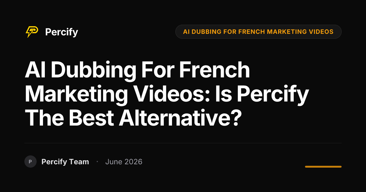 AI Dubbing for French Marketing Videos: Is Percify the Best Alternative? - Percify AI Avatar Blog Cover
