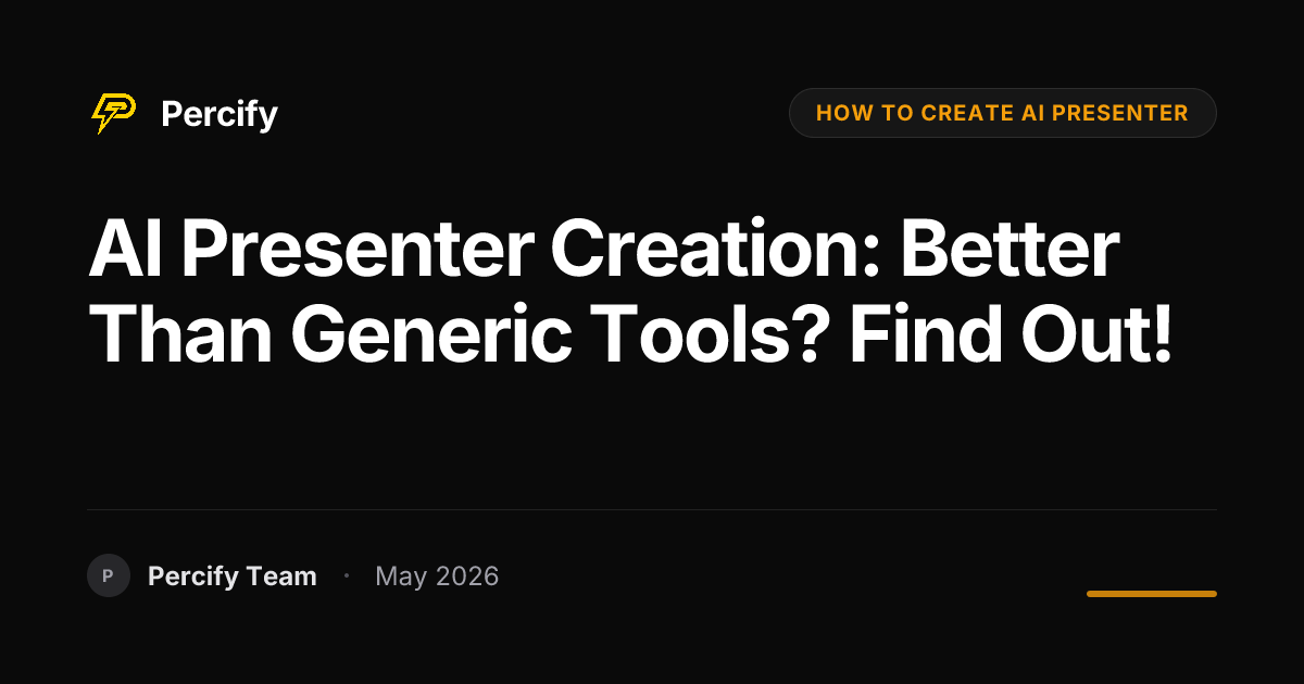 AI Presenter Creation: Better Than Generic Tools? Find Out! - Percify AI Avatar Blog Cover