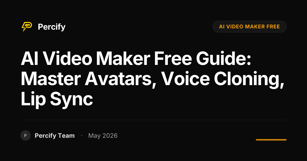 AI Video Maker Free Guide: Master Avatars, Voice Cloning, Lip Sync - Percify AI Avatar Blog Cover