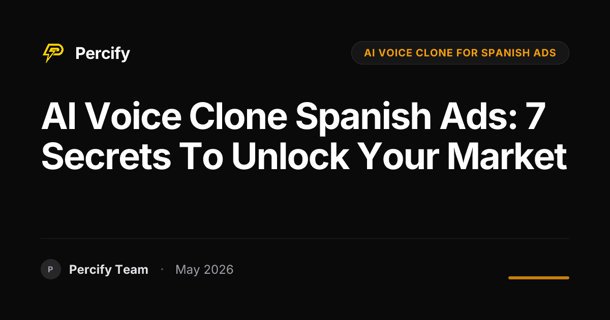 AI Voice Clone Spanish Ads: 7 Secrets To Unlock Your Market - Percify AI Avatar Blog Cover