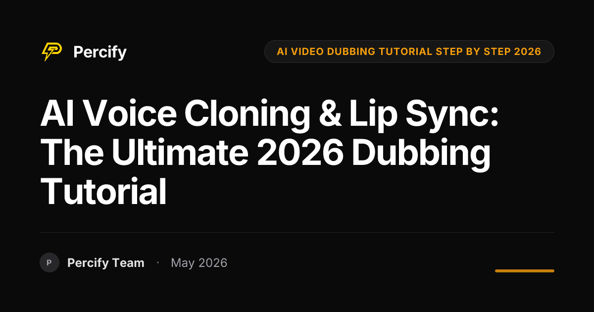 AI Voice Cloning & Lip Sync: The Ultimate 2026 Dubbing Tutorial - Percify AI Avatar Blog Cover