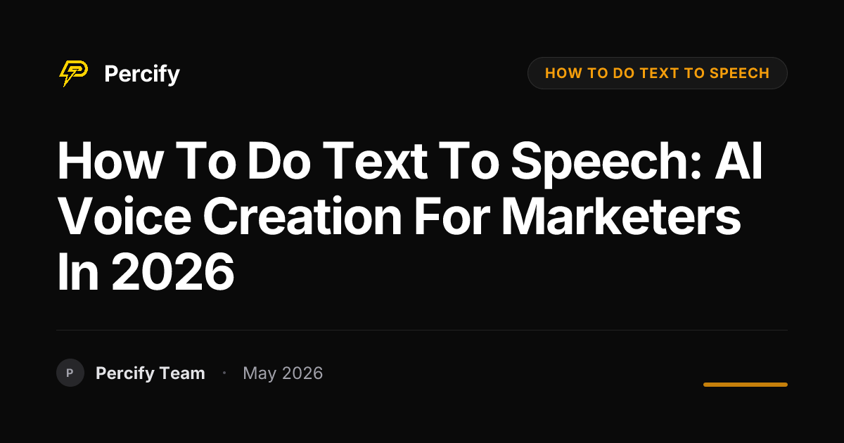 How to Do Text to Speech: AI Voice Creation for Marketers in 2026 - Percify AI Avatar Blog Cover