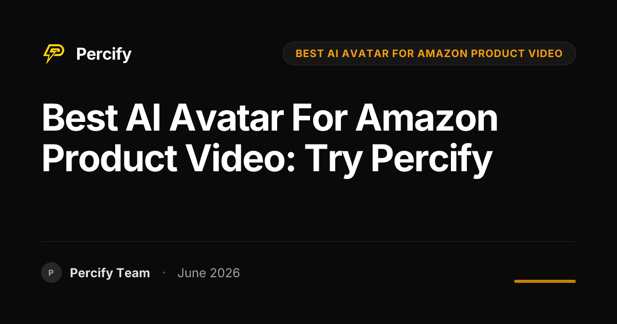 Best AI Avatar for Amazon Product Video: Try Percify - Percify AI Avatar Blog Cover