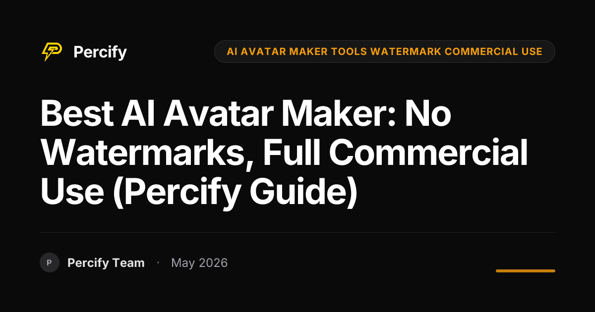 Best AI Avatar Maker: No Watermarks, Full Commercial Use (Percify Guide) - Percify AI Avatar Blog Cover