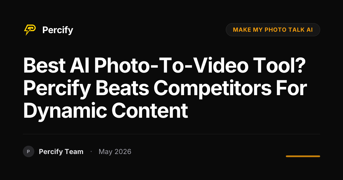 Best AI Photo-to-Video Tool? Percify Beats Competitors for Dynamic Content - Percify AI Avatar Blog Cover
