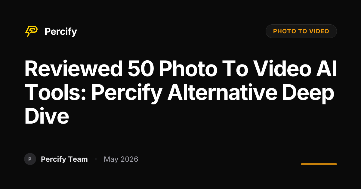 Reviewed 50 Photo to Video AI Tools: Percify Alternative Deep Dive - Percify AI Avatar Blog Cover