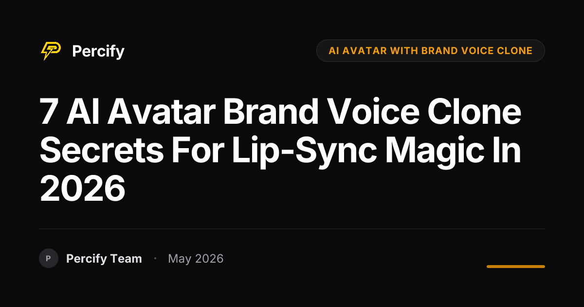 7 AI Avatar Brand Voice Clone Secrets for Lip-Sync Magic in 2026 - Percify AI Avatar Blog Cover