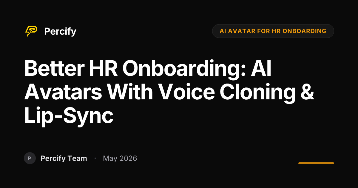 Better HR Onboarding: AI Avatars with Voice Cloning & Lip-Sync - Percify AI Avatar Blog Cover