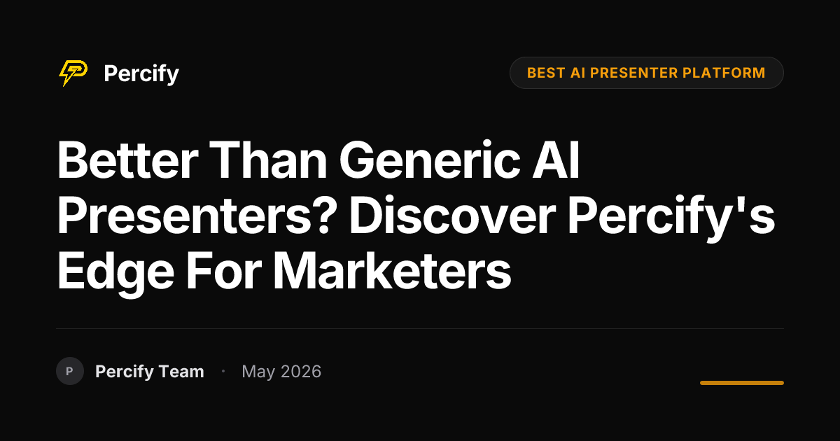 Better Than Generic AI Presenters? Discover Percify's Edge for Marketers - Percify AI Avatar Blog Cover
