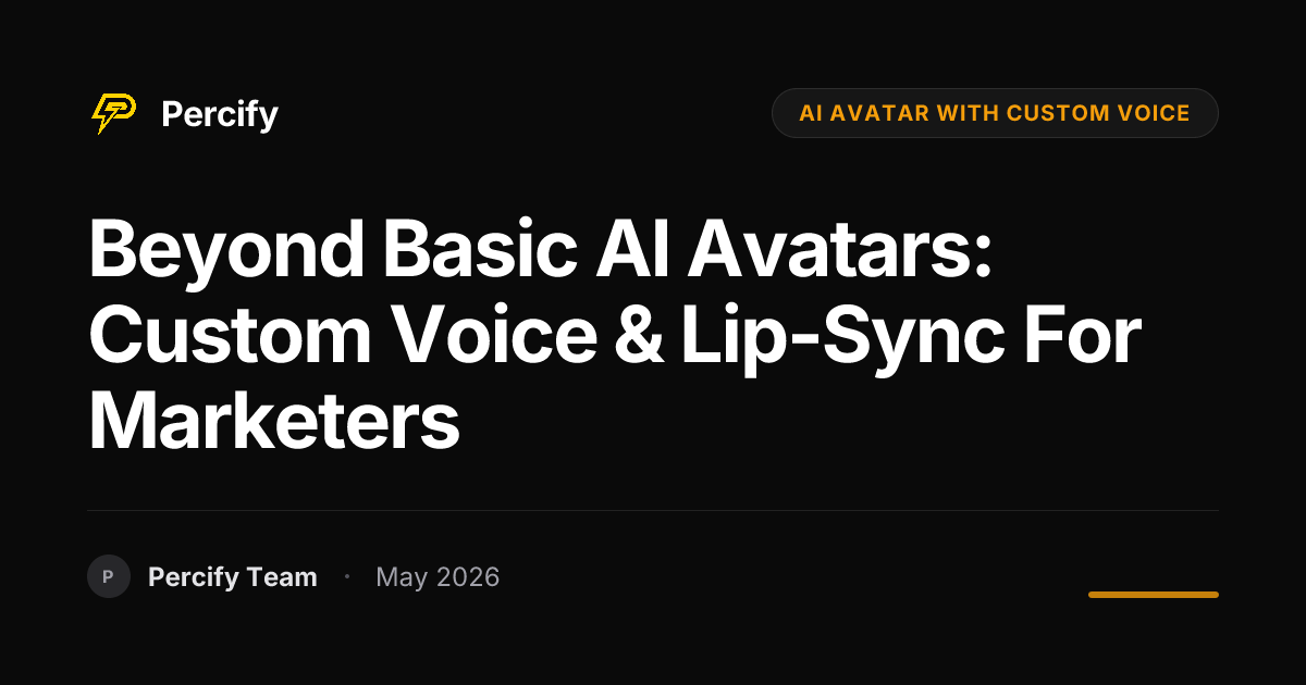 Beyond Basic AI Avatars: Custom Voice & Lip-Sync for Marketers - Percify AI Avatar Blog Cover