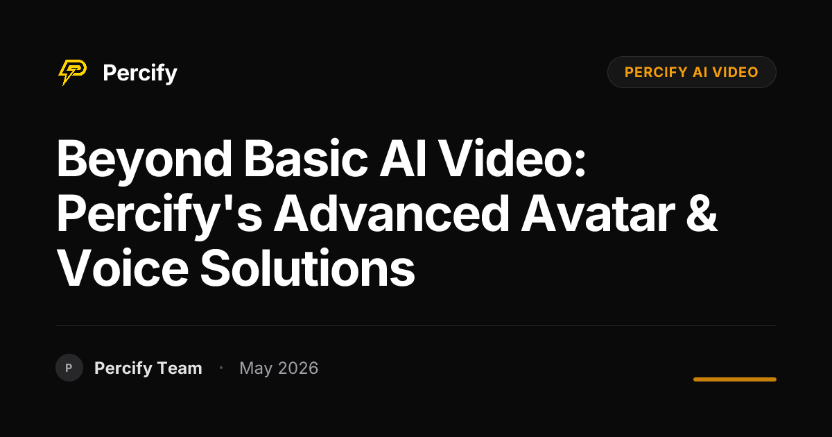 Beyond Basic AI Video: Percify's Advanced Avatar & Voice Solutions - Percify AI Avatar Blog Cover