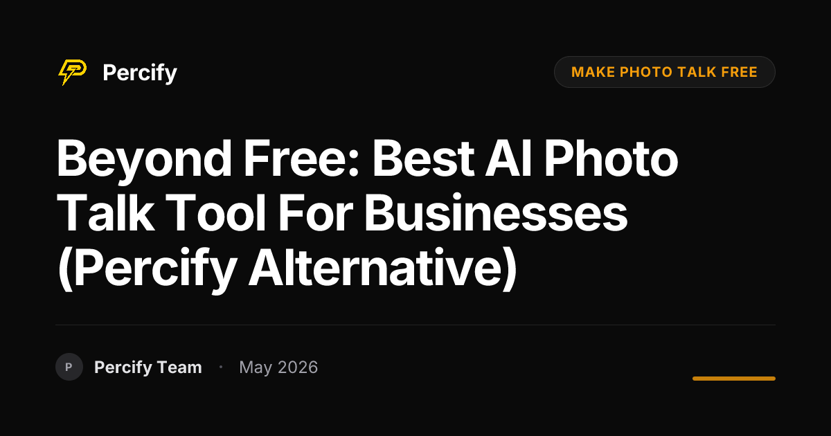 Beyond Free: Best AI Photo Talk Tool for Businesses (Percify Alternative) - Percify AI Avatar Blog Cover