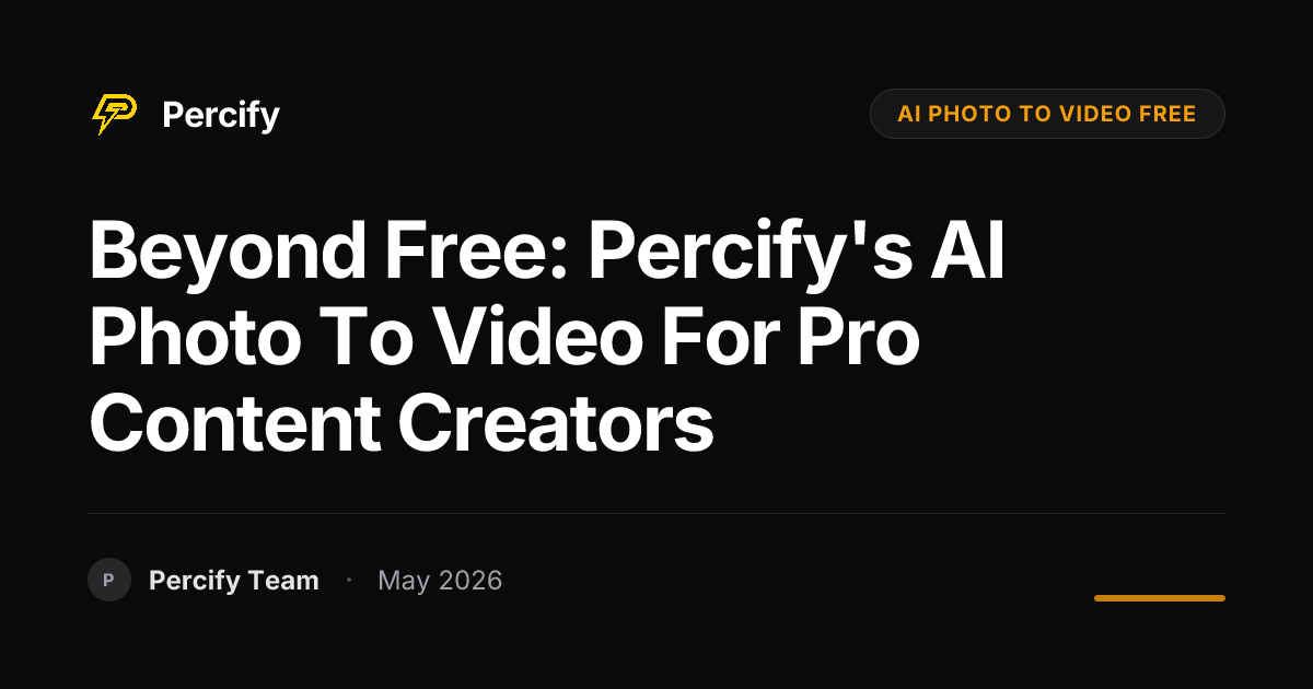 Beyond Free: Percify's AI Photo to Video for Pro Content Creators - Percify AI Avatar Blog Cover
