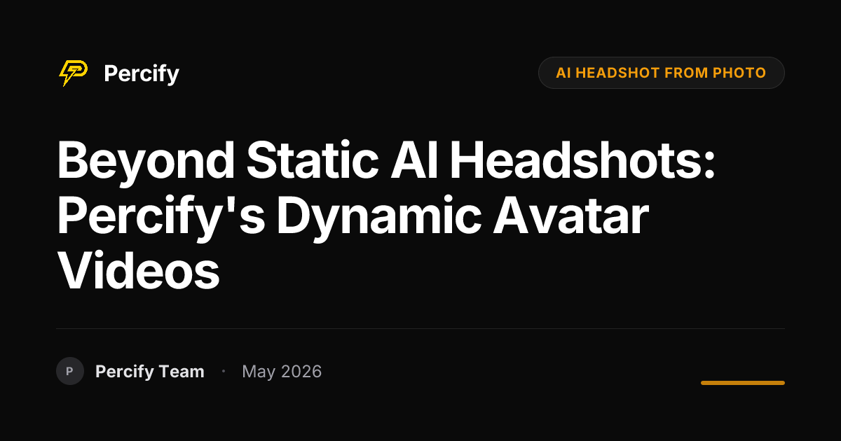 Beyond Static AI Headshots: Percify's Dynamic Avatar Videos - Percify AI Avatar Blog Cover