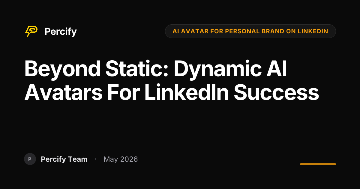Beyond Static: Dynamic AI Avatars for LinkedIn Success - Percify AI Avatar Blog Cover