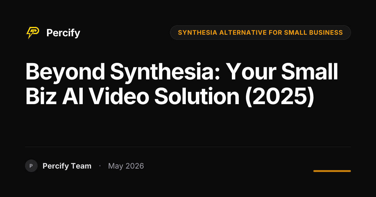 Beyond Synthesia: Your Small Biz AI Video Solution (2025) - Percify AI Avatar Blog Cover