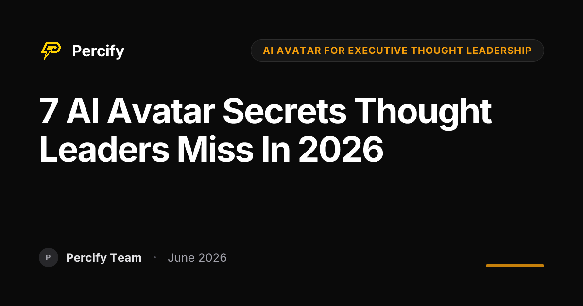 7 AI Avatar Secrets Thought Leaders Miss in 2026 - Percify AI Avatar Blog Cover