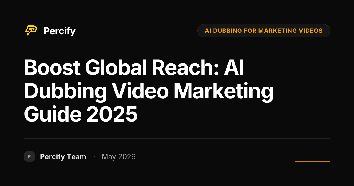 Boost Global Reach: AI Dubbing Video Marketing Guide 2025 - Percify AI Avatar Blog Cover