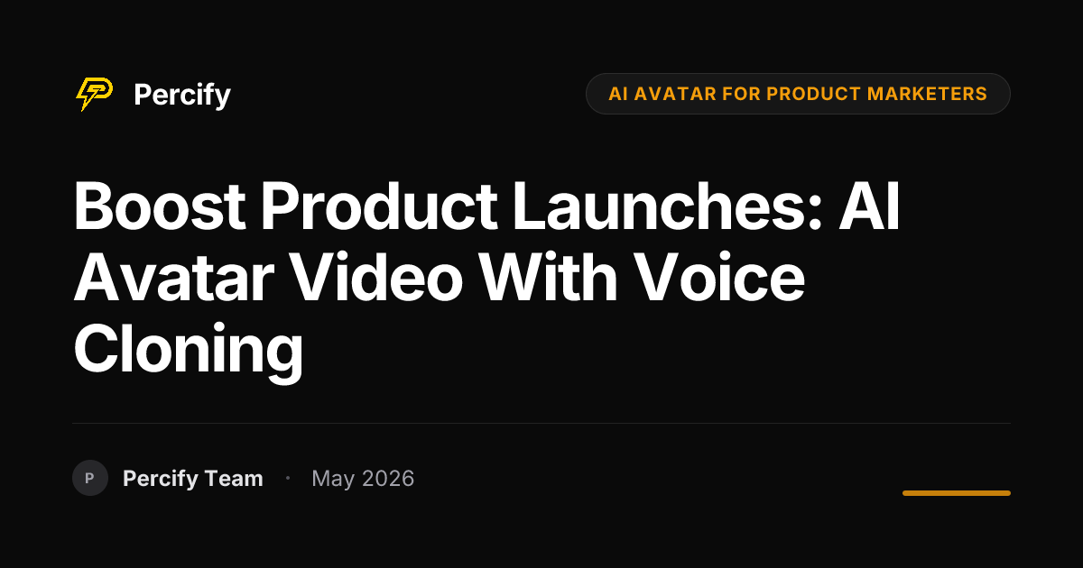 Boost Product Launches: AI Avatar Video with Voice Cloning - Percify AI Avatar Blog Cover