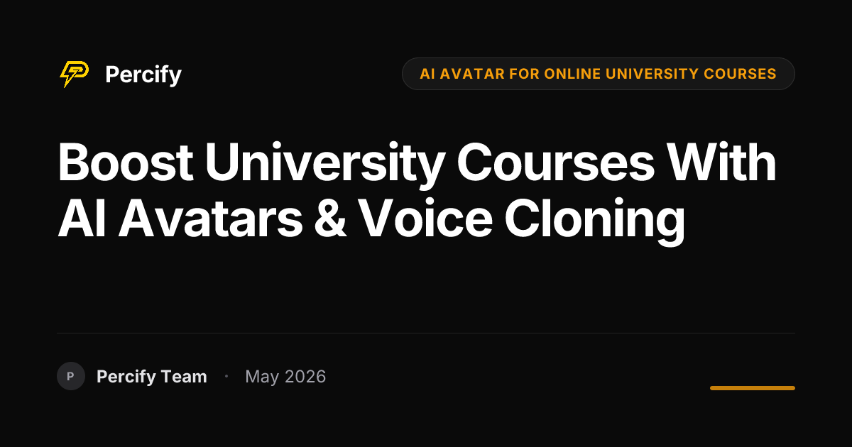 Boost University Courses with AI Avatars & Voice Cloning - Percify AI Avatar Blog Cover